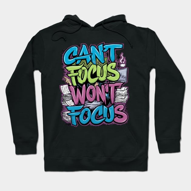 Can't Focus, Won't Focus 01 Hoodie by Sandlin Keen Ai